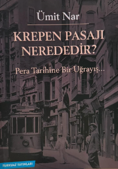 Krepen Pasajı Nerededir? Pera Tarihine Bir Uğrayış...