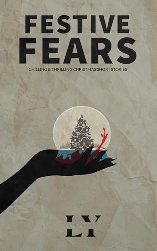 Festive Fears: Thrilling & chilling Christmas short stories