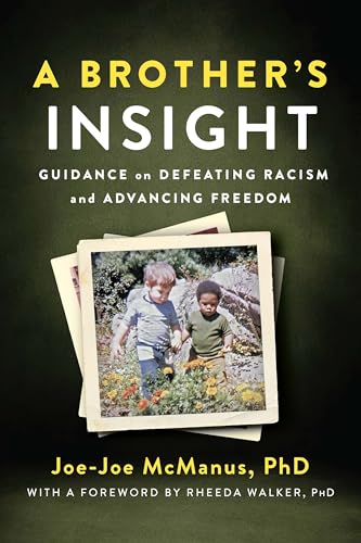 A Brother’s Insight: Guidance on Defeating Racism and Advancing Freedom