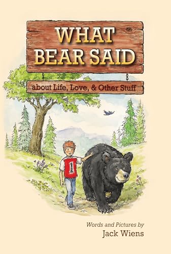 What Bear Said: About Life, Love, & Other Stuff