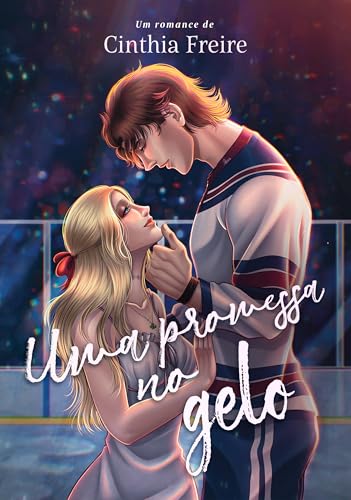 Uma Promessa no Gelo (Entre Amores e Patins Livro 2)