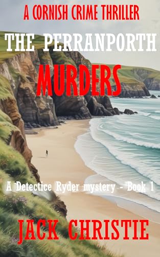 The Perranporth Murders: A Cornish Crime Thriller! (DI Ryder Murder Mystery - Book1)