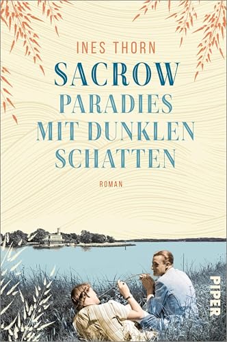 Sacrow – Paradies mit dunklen Schatten: Roman | Ein kleiner Ort in Brandenburg erlebt Weltgeschichte