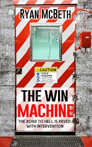 The Win Machine: The Road to Hell is Paved With Intervention