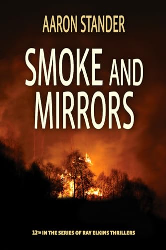 Smoke and Mirrors: A Ray Elkins Thriller