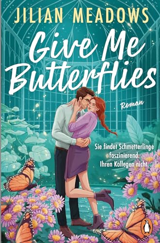Give Me Butterflies. Sie erforscht Schmetterlinge, er die Sterne. Für ihre Anziehung gibt es keine wissenschaftliche Erklärung: Roman (German Edition)