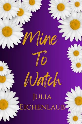 Mine To Watch: A Small Town Stalker Romance