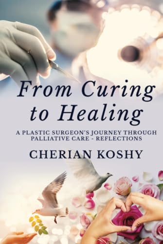 From Curing To Healing: A Plastic Surgeon's Journey Through Palliative Care - Reflections