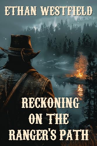 Reckoning on the Ranger's Path: A Classic Western Adventure Novel