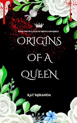 Origins of a Queen: A Pack of Misfits and Rebels