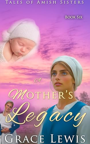 A Mother's Legacy: Inspirational Amish Romance
