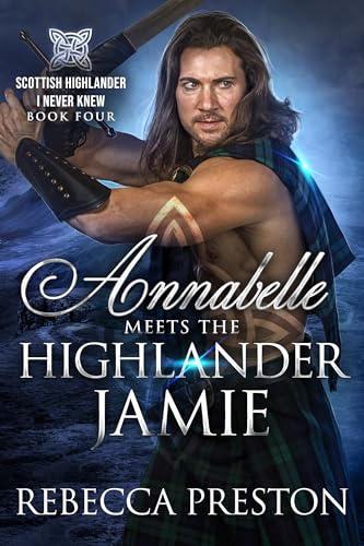 Annabelle Meets The Highlander Jamie: A Scottish Time Travel Romance