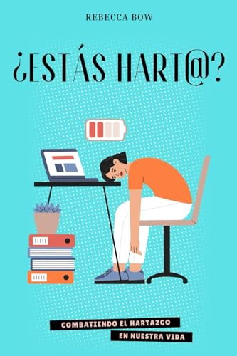 ¿Estás hart@?: Combatiendo el hartazgo en nuestra vida