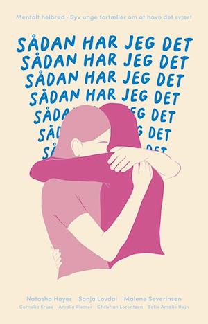 Sådan har jeg det - Mentalt helbred - syv unge fortæller om at have det svært