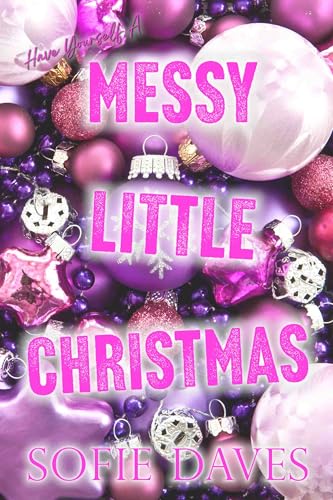 Messy Little Christmas: A Steamy Enemies-to-Lovers, Off-Limits, Second Chance Christmas Romance