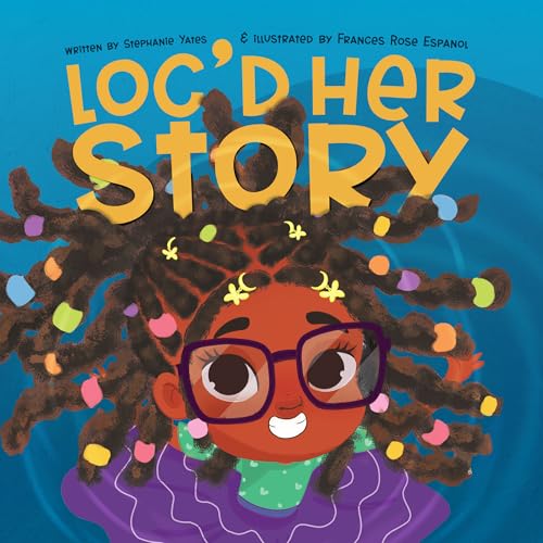 Loc'd Her Story: Kids Book About Self-Esteem and Self Love