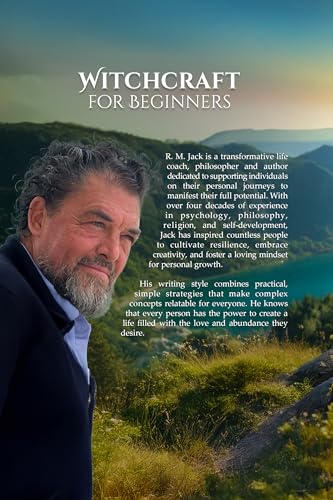 WITCHCRAFT FOR BEGINNERS: 9 Easy Practices in White Magic to Build Loving Relationships, Deepen Your Faith and Manifest Abundance
