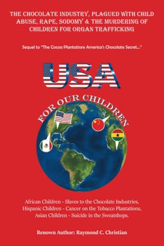 The Chocolate Industry, Plagued with Child Abuse, Rape, Sodomy & the Murdering of Children for Organ Trafficking: Sequel to “The Cocoa Plantations America’s Chocolate Secret…”