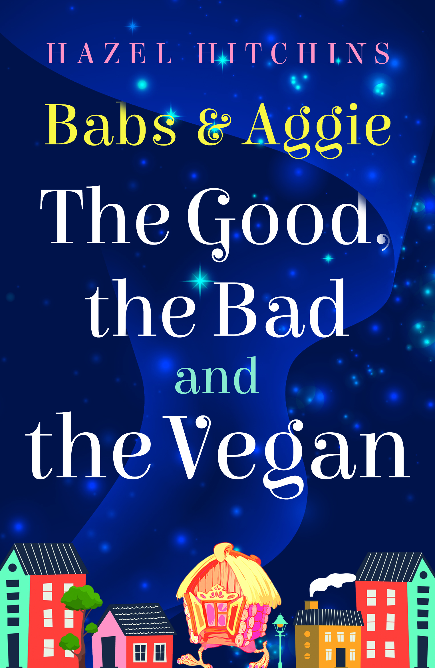 Babs and Aggie: The Good, the Bad and the Vegan