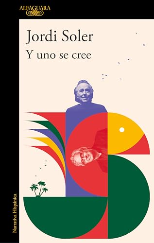 Y uno se cree: De cómo Joan Manuel Serrat y yo nos pusimos, una vez, a escribir una canción
