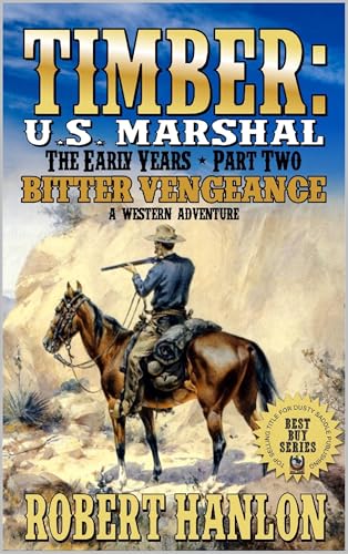 Timber: U.S. Marshal: The Early Years: Bitter Vengeance: A Western Adventure