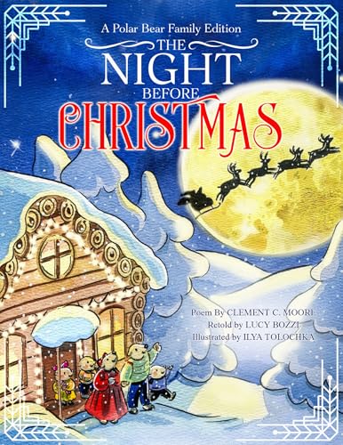 The Night Before Christmas (Illustrated): A Polar Bear Family Edition; A Rhyming Picture Book About Love and Family