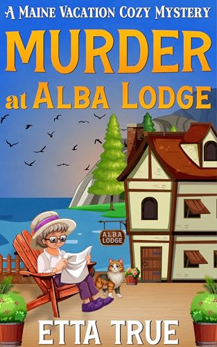 Murder at Alba Lodge: A Maine Vacation Cozy Mystery Novella