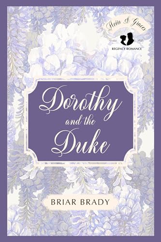Dorothy and the Duke: Heirs and Graces Regency Historical Romance Series