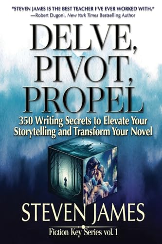 Delve, Pivot, Propel: 350 Writing Secrets to Elevate Your Storytelling ...