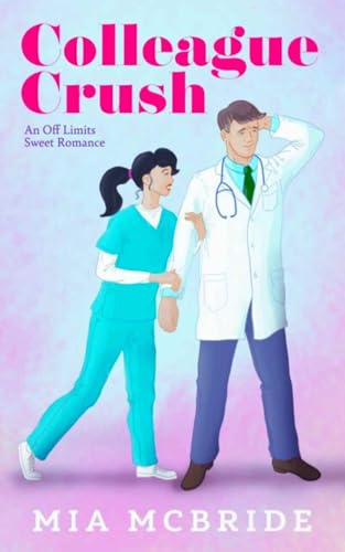 Colleague Crush: An Off Limits Sweet Romance