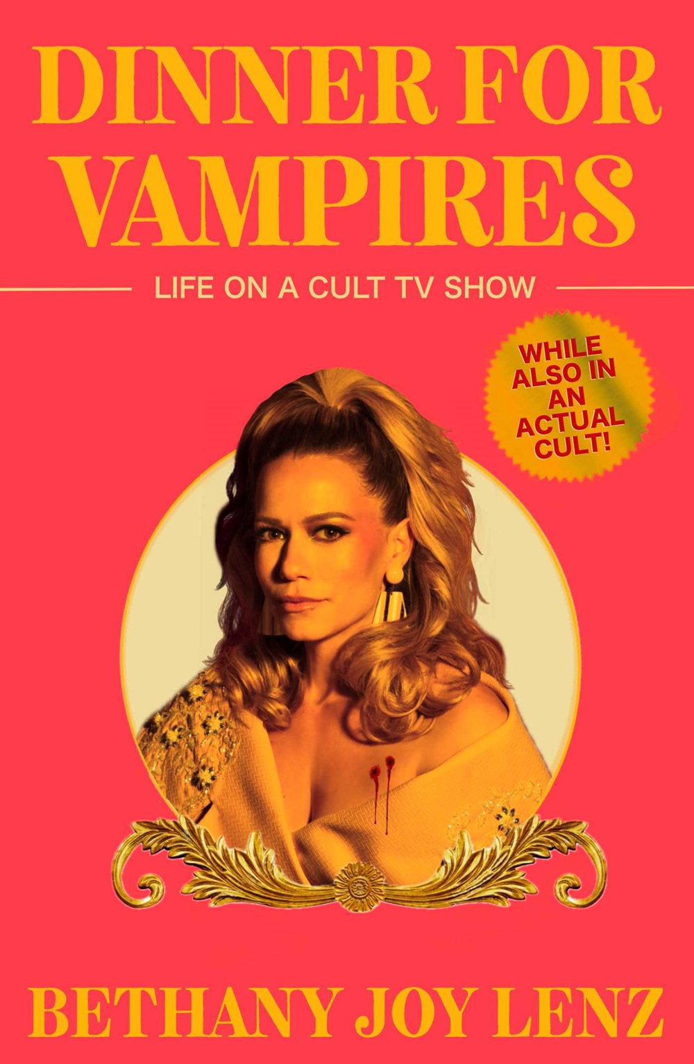 Dinner for Vampires: Life on a Cult TV Show (While Also in an Actual Cult!)