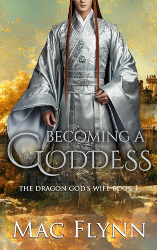 Becoming a Goddess: The Dragon God's Wife Book 1