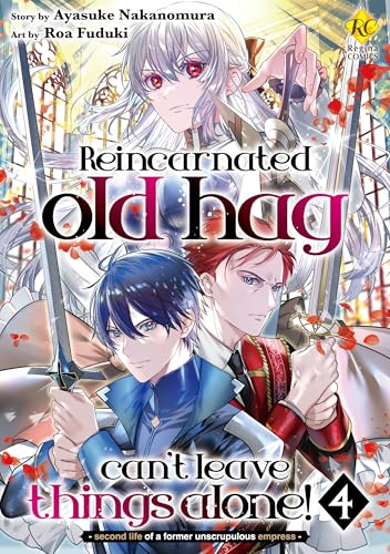 Reincarnated old hag can’t leave things alone! - second life of a former unscrupulous empress- Vol. 4