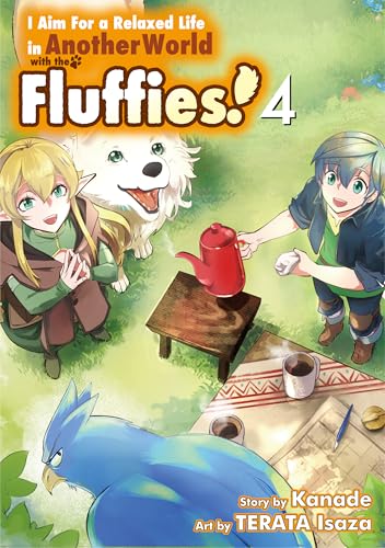 I Aim For a Relaxed Life in Another World with the Fluffies!:Mofumofu To Isekai De Slow Life Wo Mezashimasu Vol.4