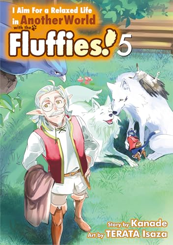 I Aim For a Relaxed Life in Another World with the Fluffies!:Mofumofu To Isekai De Slow Life Wo Mezashimasu Vol.5