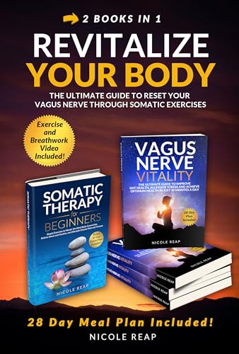 Revitalize Your Body: The Ultimate Guide to Reset Your Vagus Nerve Through Somatic Exercises