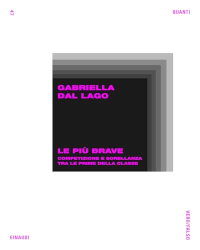 Le piú brave: Competizione e sorellanza tra le prime della classe (Quanti Einaudi Vol. 47)