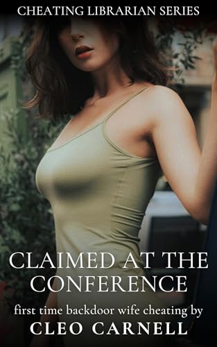 Claimed At The Conference - First Time Backdoor Wife Cheating Erotica