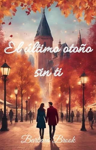 El último otoño sin ti: Entre hojas de otoño, cotilleos de pueblo y un policía demasiado guapo