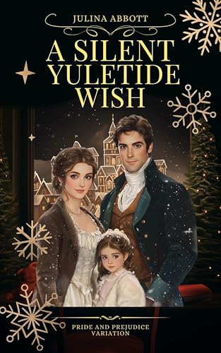 A Silent Yuletide Wish: A Pride and Prejudice Variation