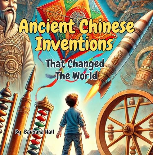 Ancient Chinese Inventions That Changed the World