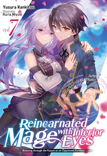 Reincarnated Mage with Inferior Eyes: Breezing through the Future as an Oppressed Ex-Hero Volume 7