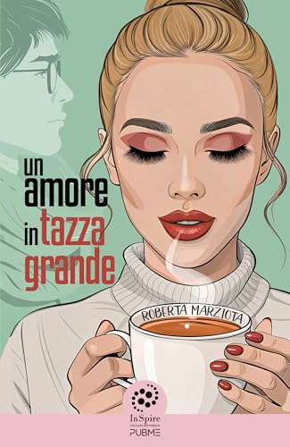 Un amore in tazza grande: (Collana Inspire - PubMe) (PubMe Romance)