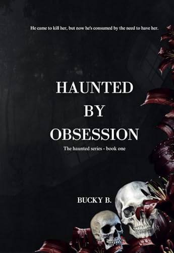 Haunted by Obsession: He came to kill her, but now he's consumed by the need to have her.