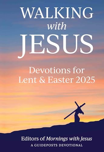 Walking with Jesus Devotions for Lent & Easter 2025