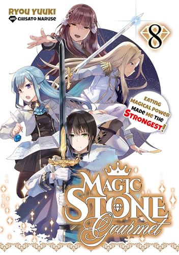 Magic Stone Gourmet: Eating Magical Power Made Me the Strongest Volume 8