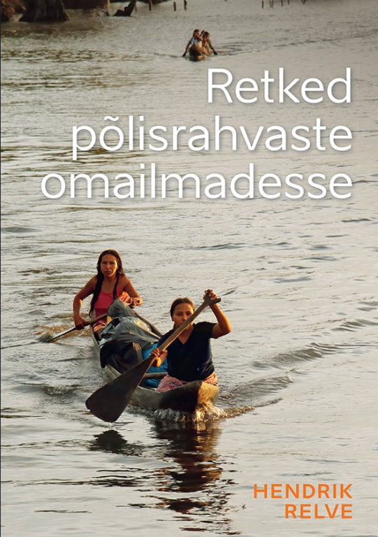 Retked põlisrahvaste omailmadesse: lugusid maailma rahvastest, pärimustest, suhetest loodusega