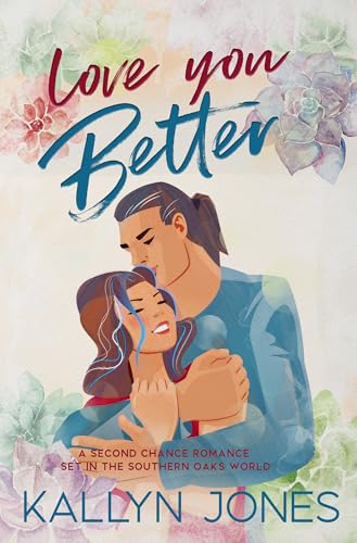 Love You Better: A Second Chance Stand Alone in the Oakville World