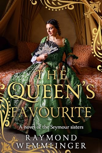 The Queen's Favourite: A novel of the Seymour sisters