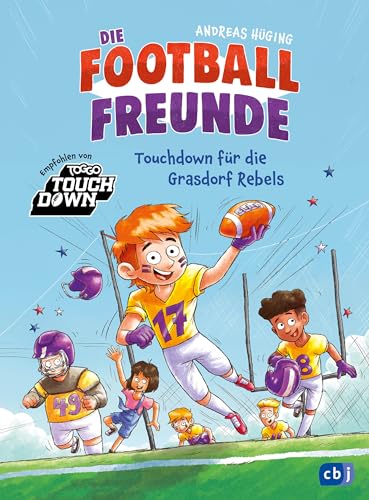 Die Football-Freunde – Touchdown für die Grasdorf Rebels: Das erste American-Football-Abenteuer für Kinder ab 8. Mit Glossar und einem Vorwort von Sebastian ... (Die Football Freunde 1)